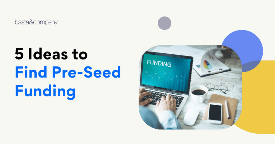 5 Ideas to Find Pre-Seed Funding