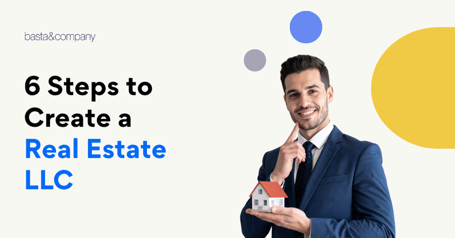6 Steps to Create a Real Estate LLC