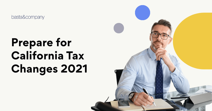 Prepare for California Tax Changes 2021