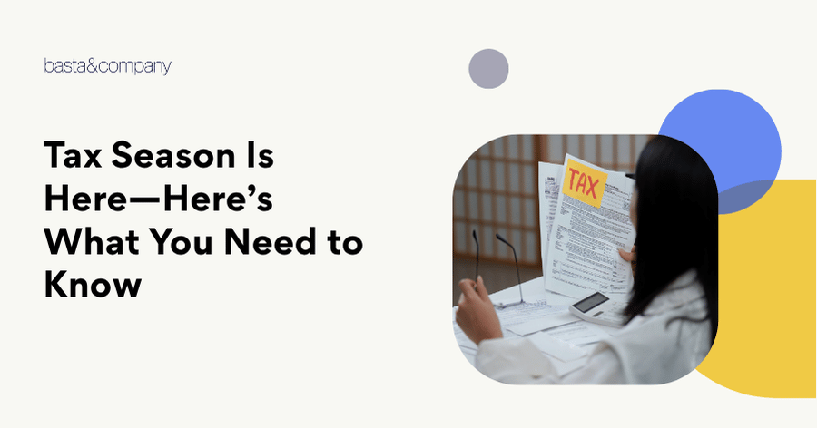 Tax Season Is Here—Here’s What You Need to Know