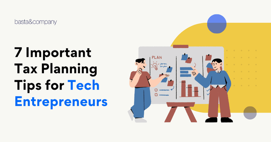 7 Important Tax Planning Tips for Tech Entrepreneurs
