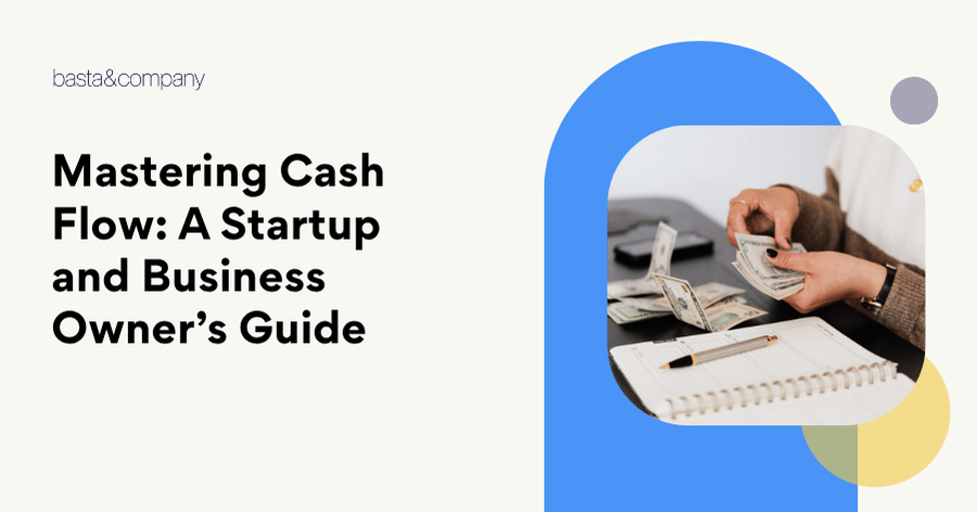 Mastering Cash Flow A Startup and Business Owner’s Guide