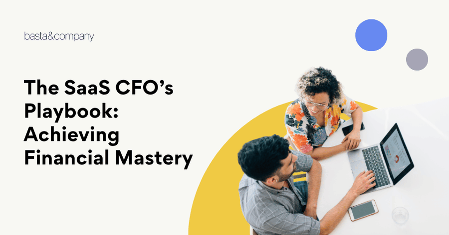 The SaaS CFO’s Playbook Achieving Financial Mastery