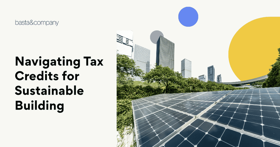 Navigating Tax Credits for Sustainable Building