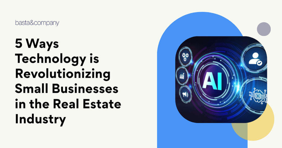 5 Ways Technology is Revolutionizing Small Businesses in the Real Estate Industry