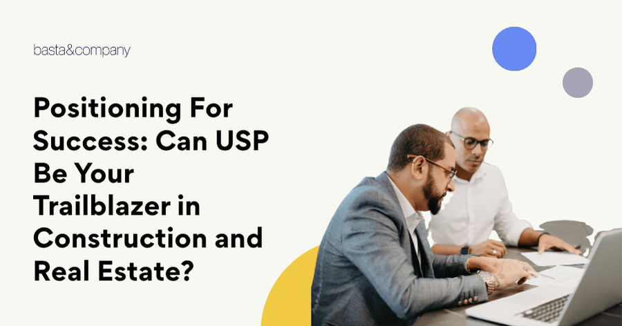 Positioning For Success Can USP Be Your Trailblazer in Construction and Real Estate