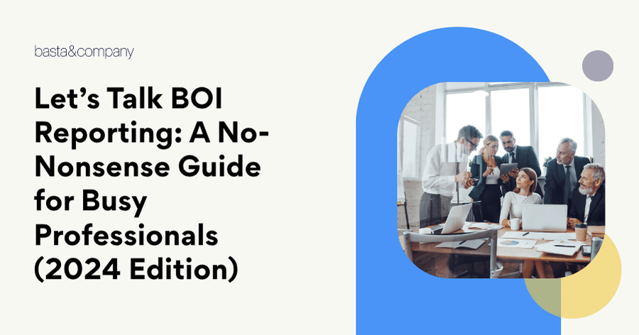 Let’s Talk BOI Reporting A No-Nonsense Guide for Busy Professionals (2024 Edition)