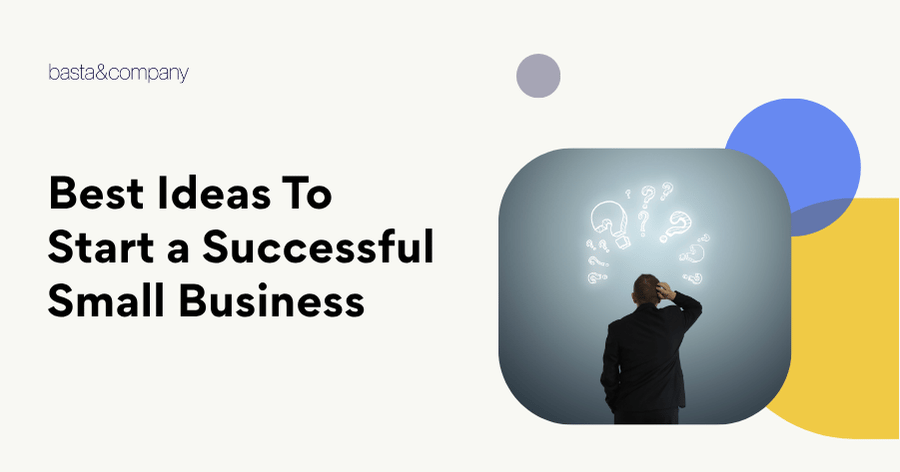 Best Ideas To Start a Successful Small Business