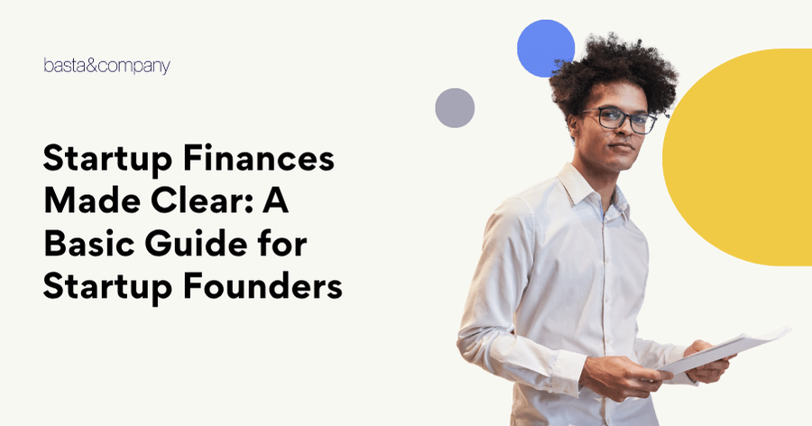 Startup Finances Made Clear A Basic Guide for Startup Founders