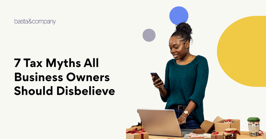 7 Tax Myths All Business Owners Should Disbelieve