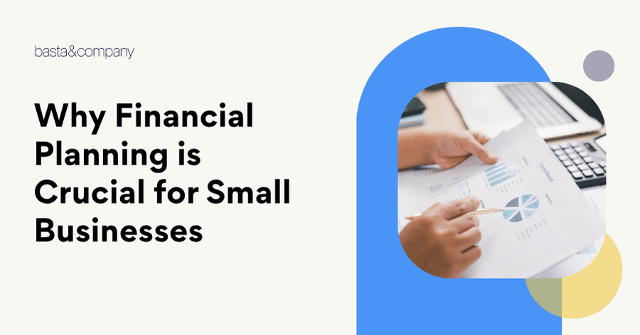 Why Financial Planning is Crucial for Small Businesses