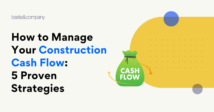 How to Manage Your Construction Cash Flow 5 Proven Strategies to Follow