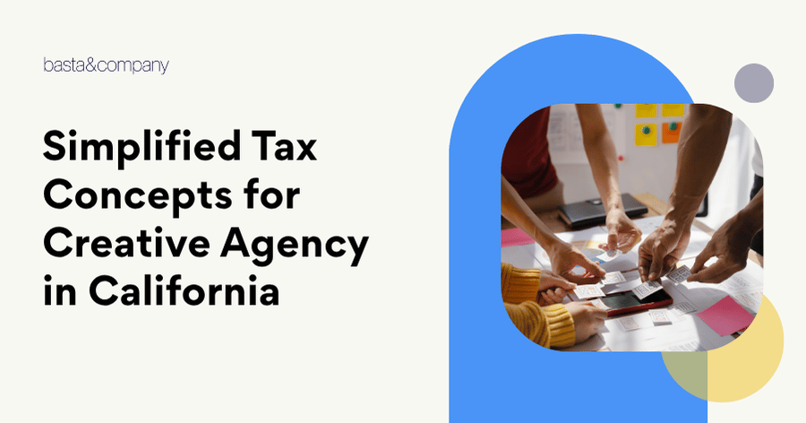 Simplified Tax Concepts for Creative Agency in California