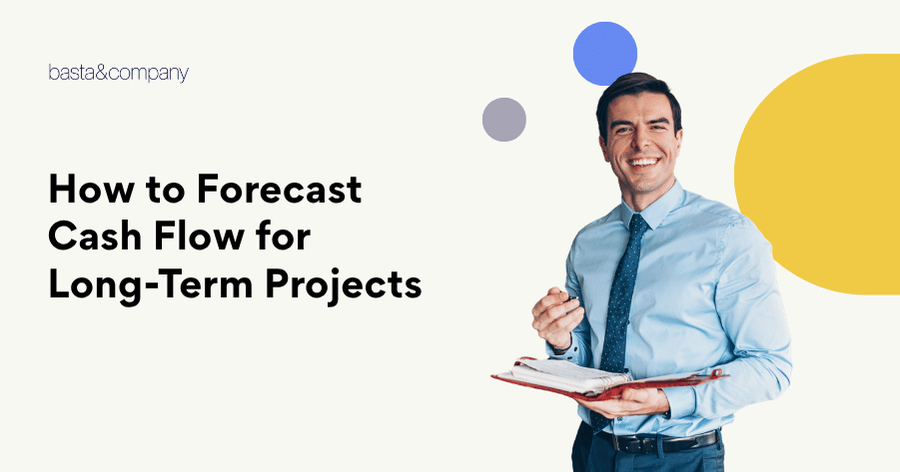 How to Forecast Cash Flow for Long-Term Projects