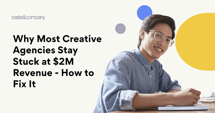 Why Most Creative Agencies Stay Stuck at $2M Revenue - How to Fix It