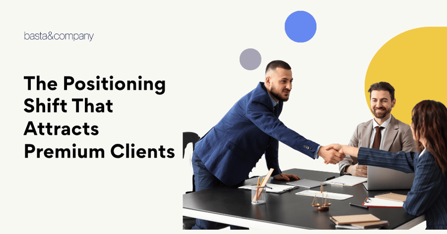 The Positioning Shift That Attracts Premium Clients