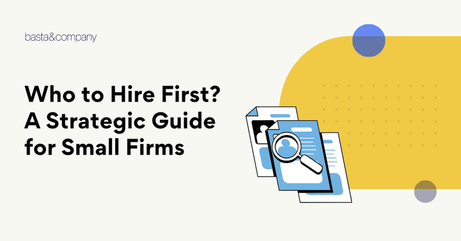 Who to Hire First A Strategic Guide for Small Firms