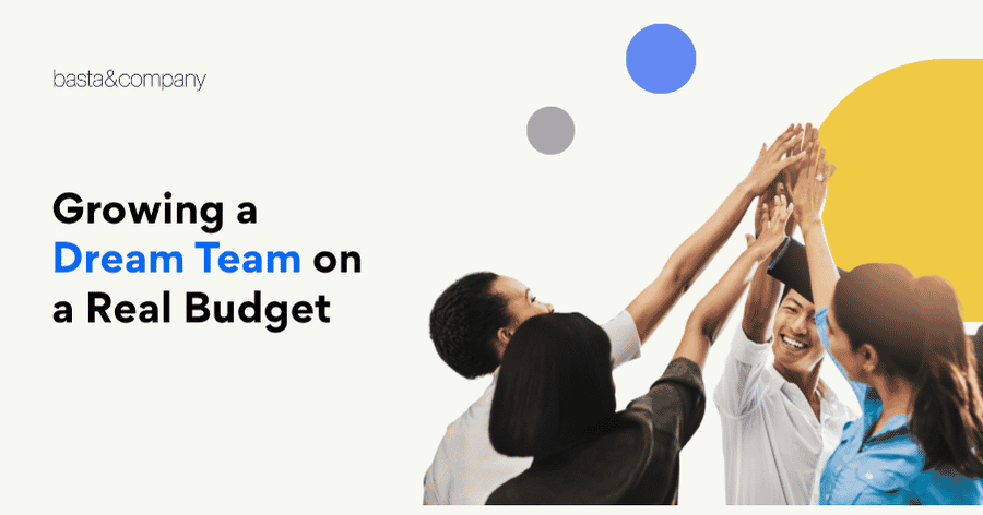 Growing a Dream Team on a Real Budget