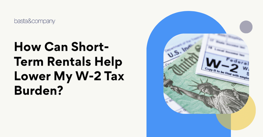 How Can Short-Term Rentals Help Lower My W-2 Tax Burden