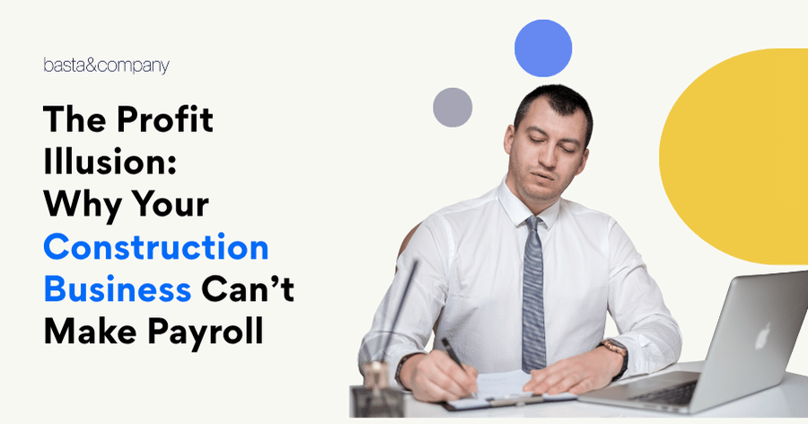 The Profit Illusion Why Your Construction Business Can’t Make Payroll