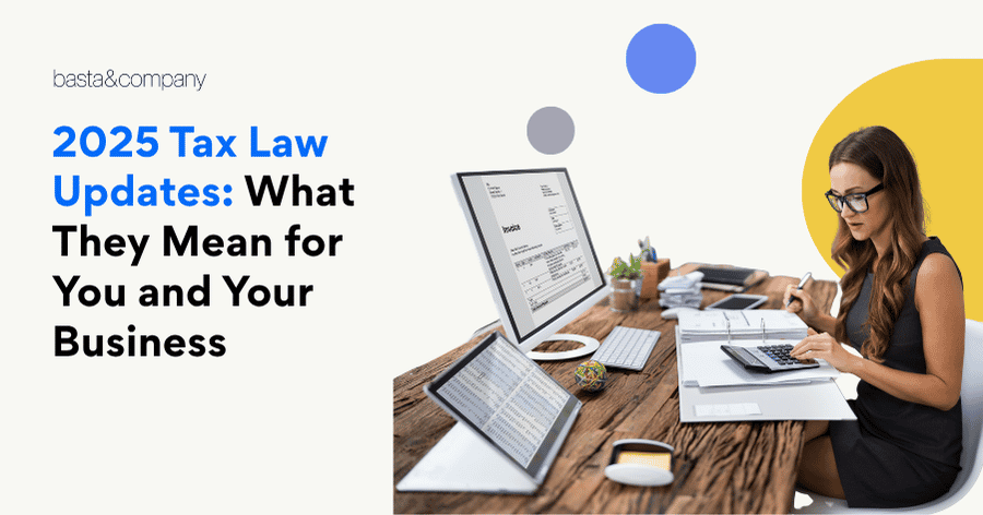 2025 Tax Law Updates What They Mean for You and Your Business