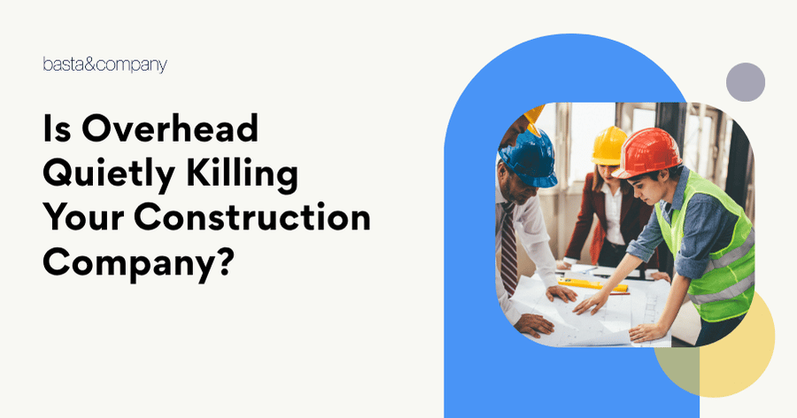 Is Overhead Quietly Killing Your Construction Company