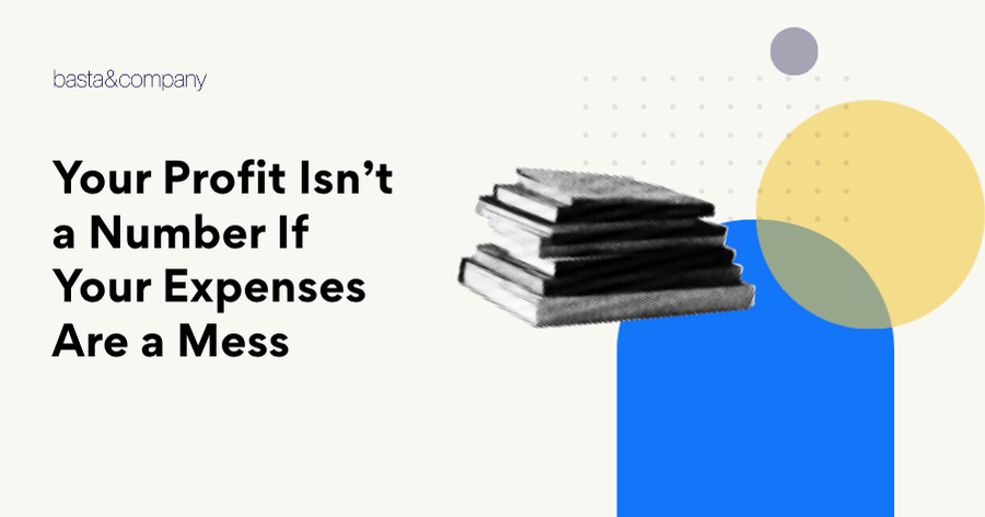 Your Profit Isn’t a Number If Your Expenses Are a Mess