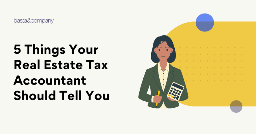 5 Things Your Real Estate Tax Accountant Should Tell You