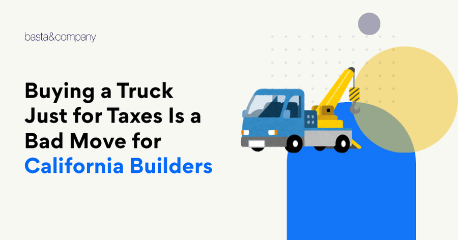 Buying a Truck Just for Taxes Is a Bad Move for California Builders