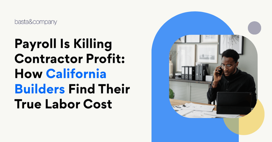 Payroll Is Killing Contractor Profit How California Builders Find Their True Labor Cost