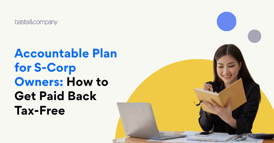 Accountable Plan for S-Corp Owners How to Get Paid Back Tax-Free