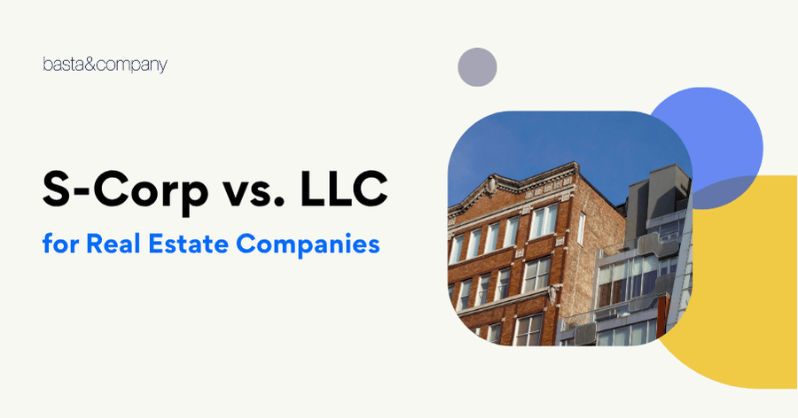 S-Corp vs. LLC for Real Estate Companies