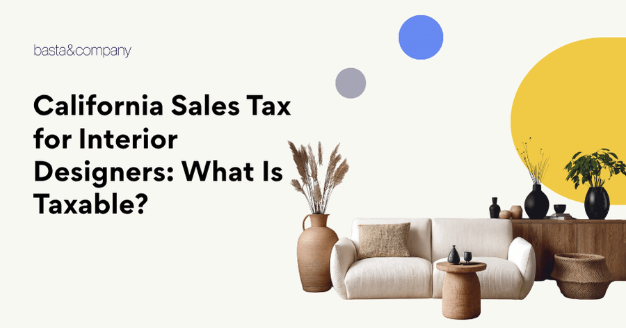 CA Sales Tax for Interior Designers What’s Taxable