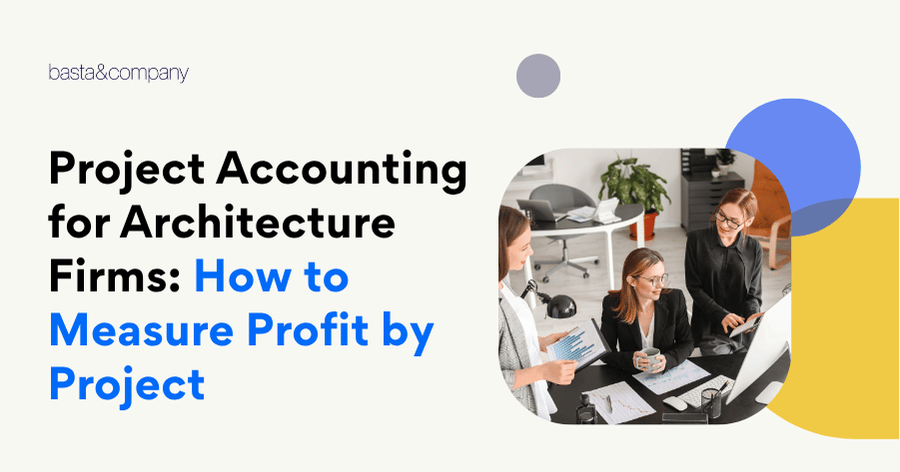 Project Accounting for Architecture Firms How to Measure Profit by Project