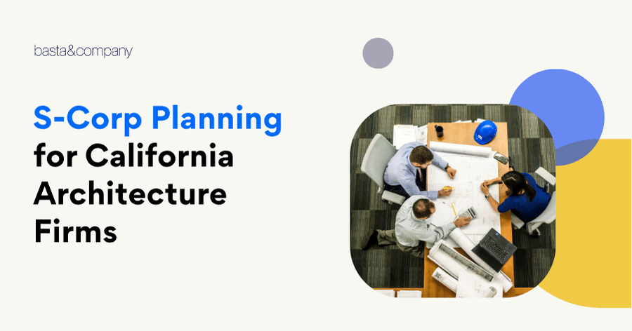 S-Corp Planning for California Architecture Firms